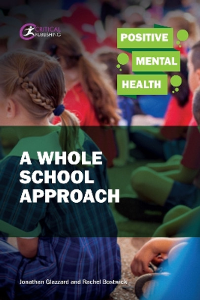 Positive Mental Health: A Whole School Approach by Jonathan Glazzard 9781912096084