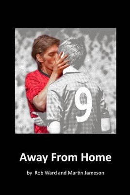 Away From Home Rob Ward 9781910067079