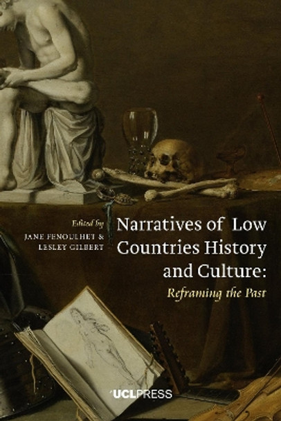 Narratives of Low Countries History and Culture: Reframing the Past by Professor Jane Fenoulhet 9781910634981