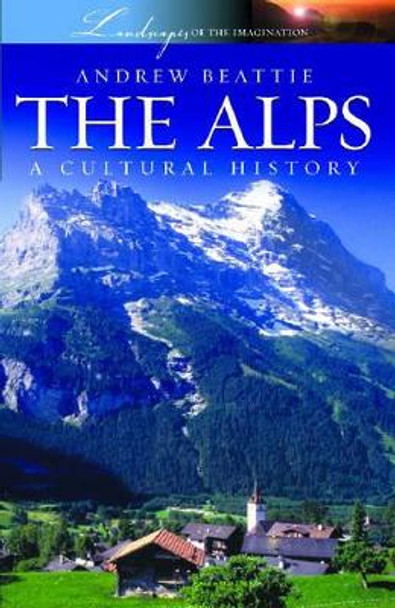 The Alps: A Cultural History by Andrew Beattie 9781904955245