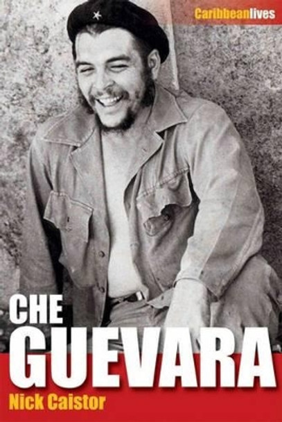 Che Gevara: Caribbean Lives by Nicholas Caistor 9781904955559
