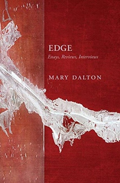 Edge: Essays, Reviews, Interviews by Mary Dalton 9781926794273