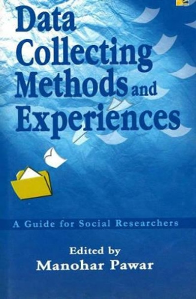 Data Collecting Methods and Experiences: A Guide for Social Researchers by Manohar Pawar 9781932705034