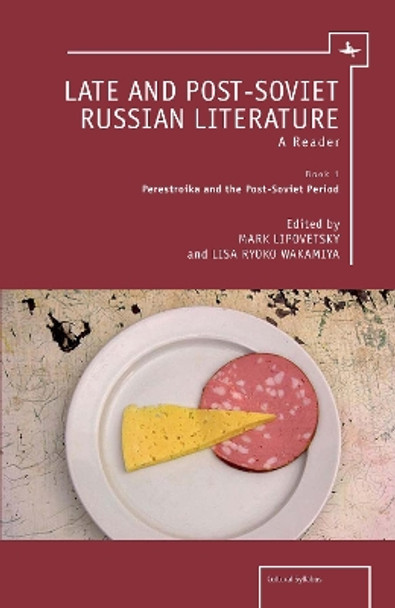Late and Post-Soviet Russian Literature: A Reader, Book 1 - Perestroika and the Post-Soviet Period by Mark Lipovetsky 9781936235407
