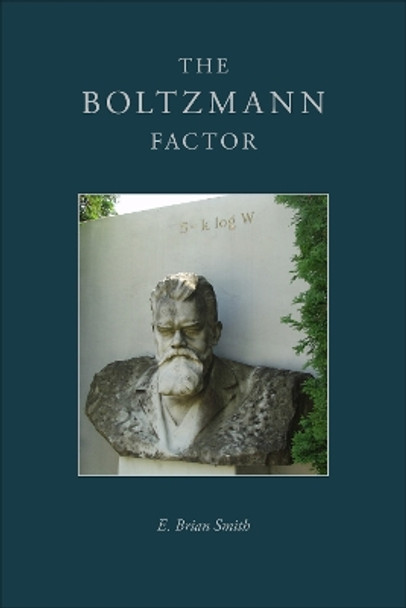 The Boltzmann Factor by E. Brian Smith 9781938787881