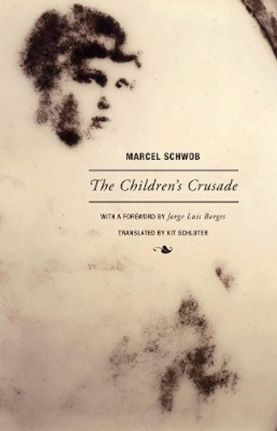 Marcel Schwob - The Children's Crusade by Marcel Schwob 9781939663351