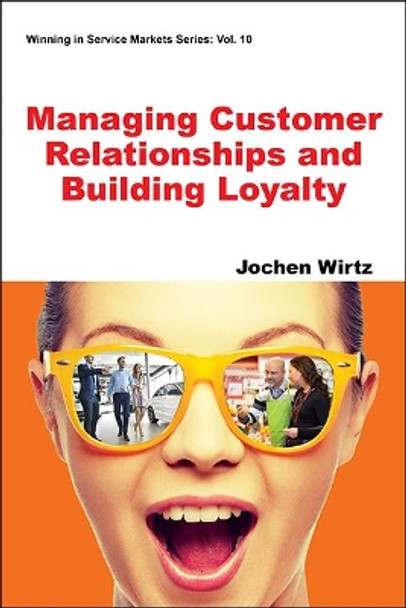 Managing Customer Relationships And Building Loyalty by Jochen Wirtz 9781944659363