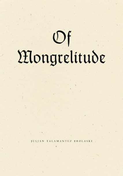 Of Mongrelitude by Julian Talamantez Brolaski 9781940696447