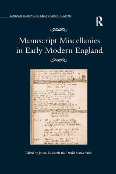 Manuscript Miscellanies in Early Modern England by Joshua Eckhardt