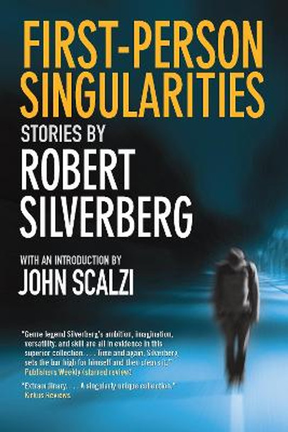 First-Person Singularities: Stories by Robert Silverberg 9781941110638