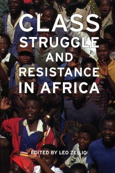 Class Struggle And Resistance In Africa by Leo Zeilig 9781931859684