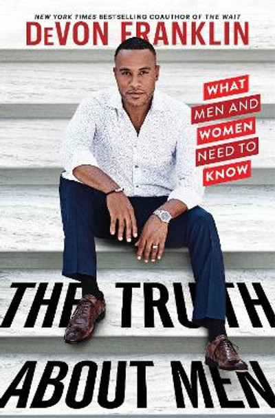 The Truth About Men: What Men and Women Need to Know by DeVon Franklin 9781982101282