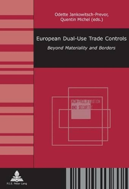 European Dual-Use Trade Controls: Beyond Materiality and Borders by Odette Jankowitsch-Prevor 9782875740762