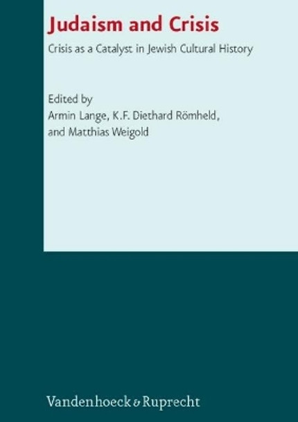 Judaism and Crisis: Crisis as a Catalyst in Jewish Cultural History by Armin Lange 9783525542088