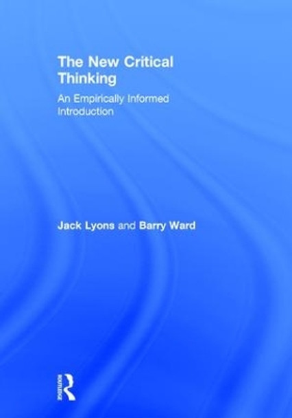 The New Critical Thinking: An Empirically Informed Introduction by Jack Lyons 9781138687479