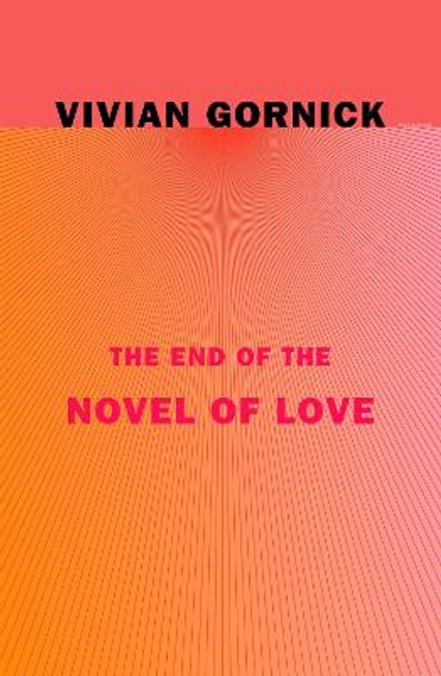 The End of the Novel of Love by Vivian Gornick