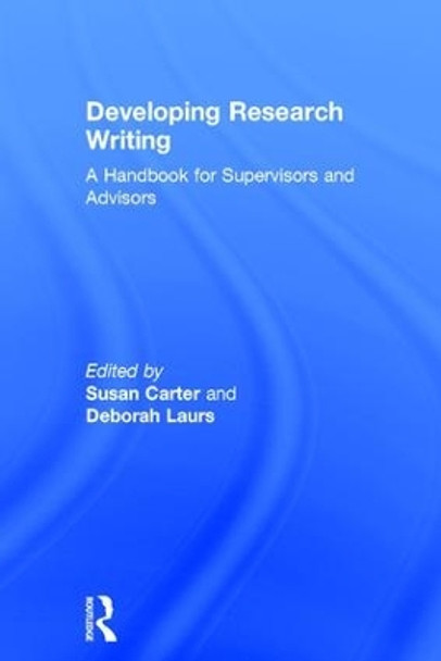 Developing Research Writing: A Handbook for Supervisors and Advisors by Susan Carter 9781138688148