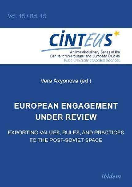 European Engagement Under Review: Exporting Values, Rules, and Practices to the Post-Soviet Space by Vera Axyonova 9783838208602