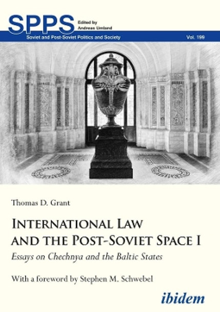 International Law and the Post-Soviet Space I: Essays on Chechnya and the Baltic States by Thomas D Grant 9783838213019