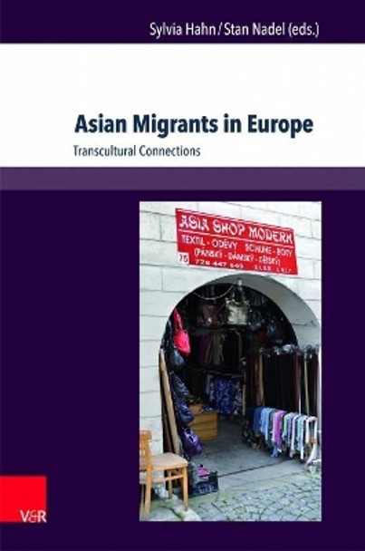 Asian Migrants in Europe: Transcultural Connections by Sylvia Hahn 9783847102540