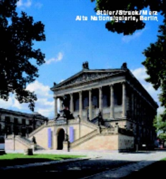 Stuler/Strack/Merz. Alte Nationalgalerie, Berlin: Opus 45 Series by Klaus Jan Philipp 9783930698455