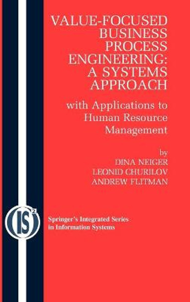 Value-Focused Business Process Engineering : a Systems Approach: with Applications to Human Resource Management by Dina Neiger