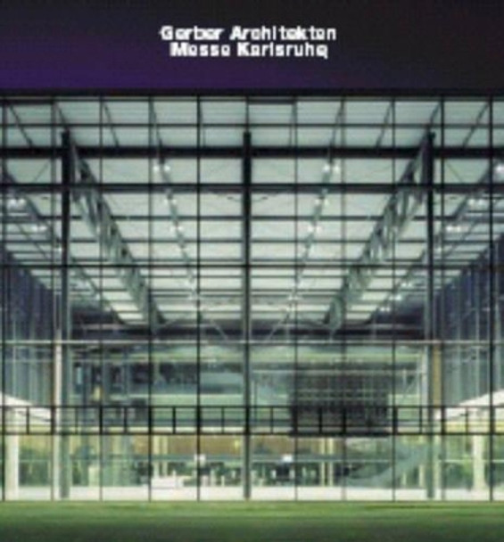 Gerber Architekten, Messe Karlsruhe: Opus 57 by Frank R. Werner 9783932565571