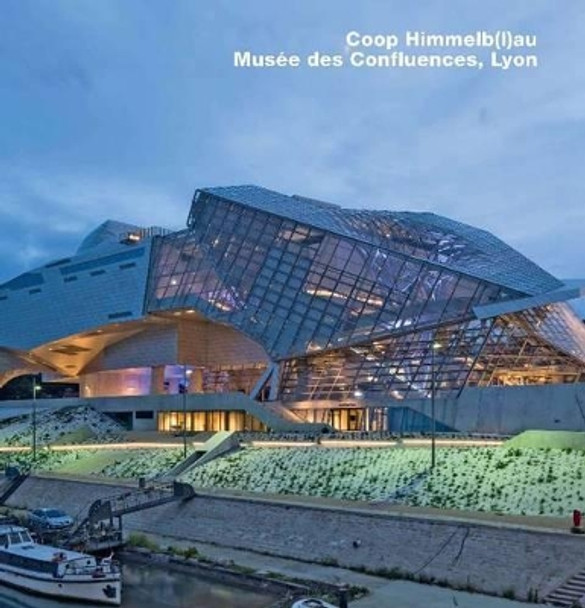 Coop Himmelb(l)au, Musee des Confluences, Lyon: Opus 79 by Frank R. Werner 9783932565793