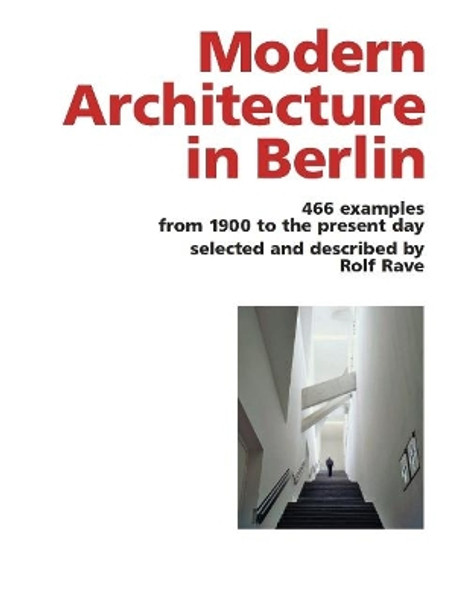 Modern Architecture in Berlin: 466 Examples from 1900 to the Present Day by Rolf Rave 9783936681291