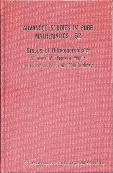 Groups Of Diffeomorphisms: In Honor Of Shigeyuki Morita On The Occasion Of His 60th Birthday by Robert Penner 9784931469488