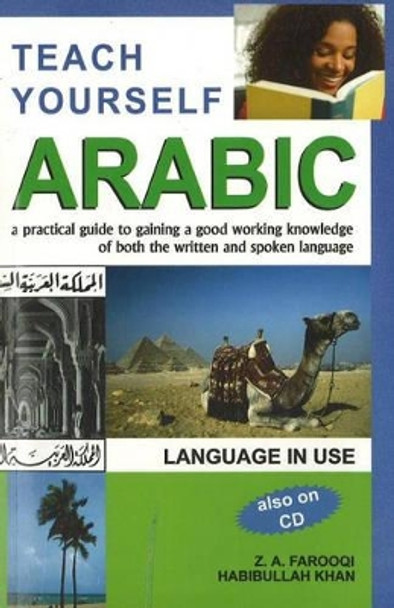 Teach Yourself Arabic: A Practical Guide to Gaining a Good Working Knowledge of Both the Written and Spoken Language by Z.A. Farooqi 9788120721821