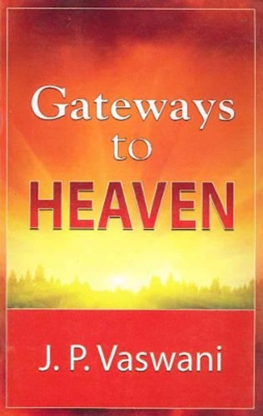 Gateways to Heaven by J. P. Vaswani 9788120754492