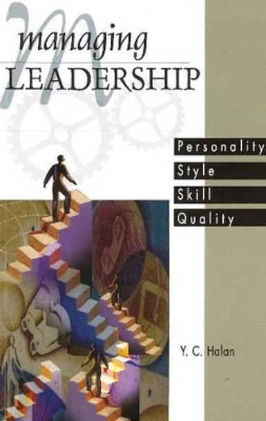 Managing Leadership: Personality, Style, Skill, Quality by Y. C. Halan 9788120765740