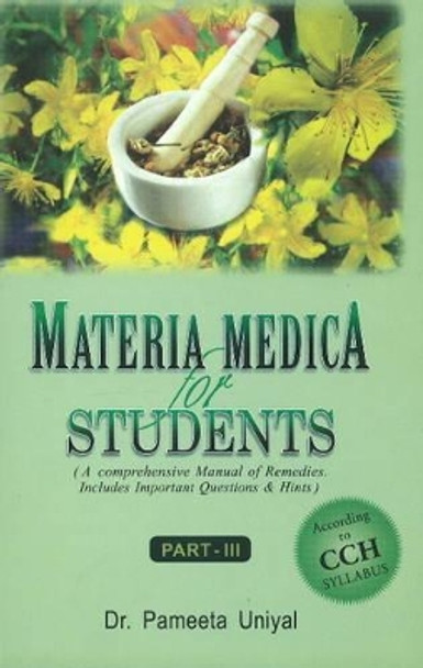 Materia Medica for Students: Part III by Pameeta Uniyal 9788131900895