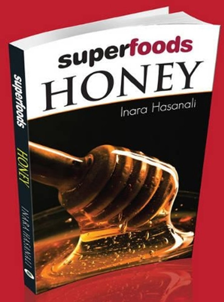 Honey: Superfoods by Inara Hasanali 9788131911358