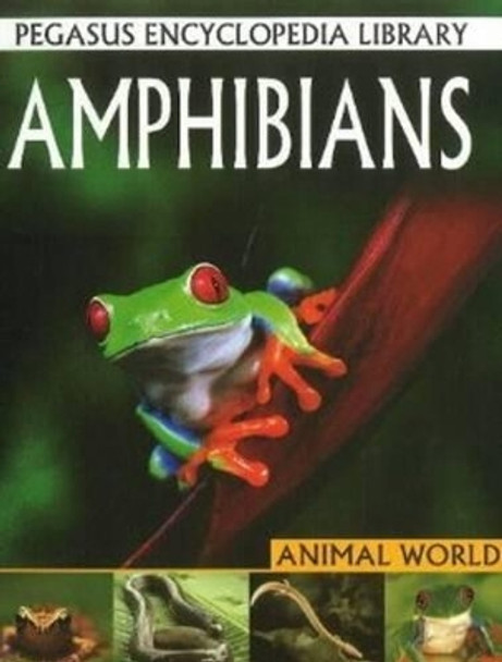 Amphibians: Pegasus Encyclopedia Library by Pallabi B. Tomar 9788131912010