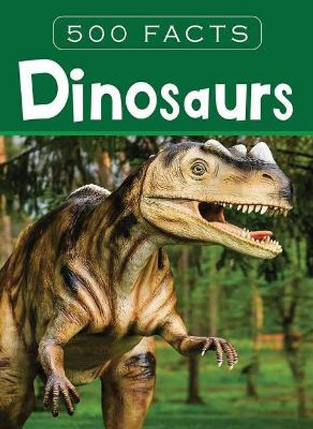 Dinosaurs -- 500 Facts by Pegasus 9788131942055
