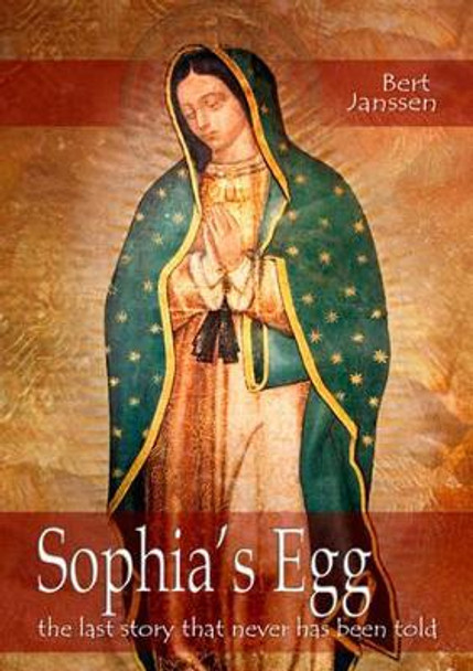 Sophia's Egg: The Last Story That Never Has Been Told by Bert Janssen 9789081695817