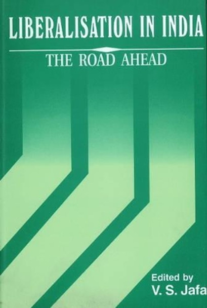 Liberalisation in India: The Road Ahead by V. S. Jafa 9788177080070