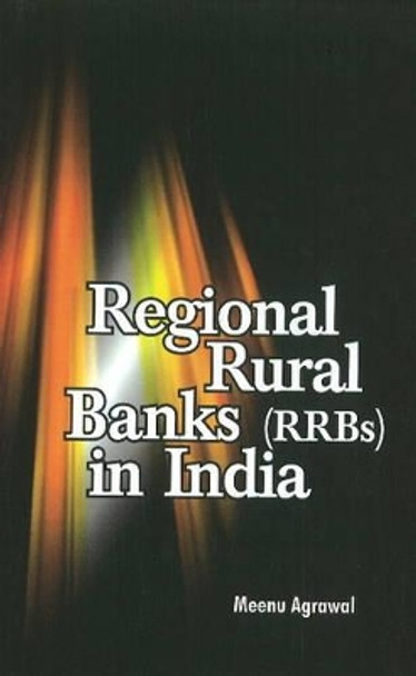 Regional Rural Banks (RRBs) in India by Meenu Agrawal 9788177082234
