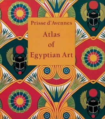 Atlas of Egyptian Art by Prisse d'Avennes 9789774161209