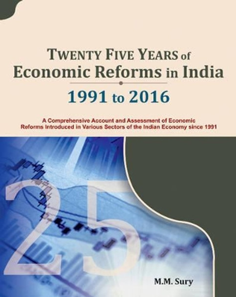 Twenty Five Years of Economic Reforms in India: 1991 to 2016 by M. M. Sury 9788177084344