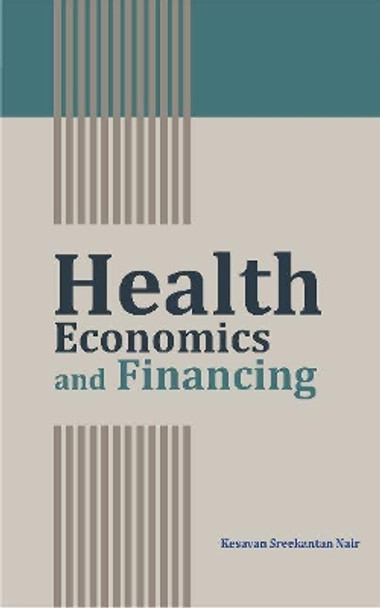 Health Economics and Financing by Kesavan Sreekantan Nair 9788177084856