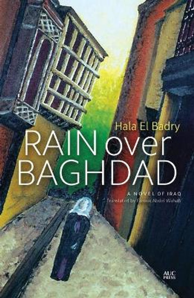 Rain Over Baghdad: A Modern Egyptian Novel by Hala El Badry 9789774165887