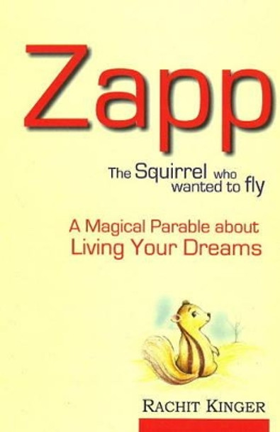 Zapp: The Squirrel Who Wanted to Fly by Rachit Kinger 9788183281379