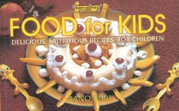 Food for Kids: Delicious Nutritious Recipes for Children by Rano Suri 9788186685075