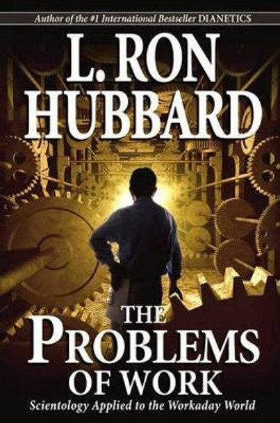 The Problems of Work: Scientology Applied to the Workaday World by L. Ron Hubbard 9788779897540