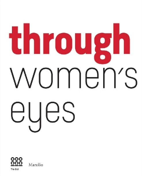 Through Women's Eye: From Diane Arbus to Letizia Battaglia by Francesca Alfano Miglietti 9788831722810