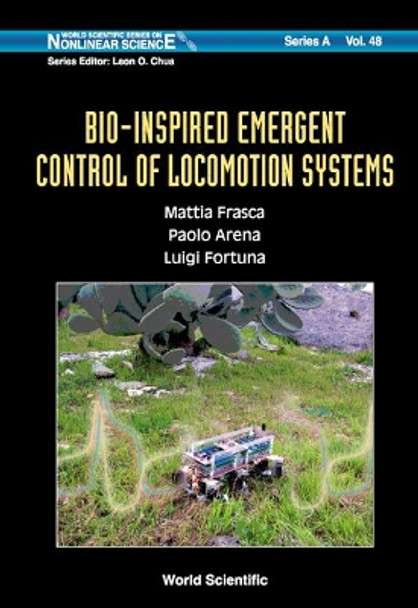 Bio-inspired Emergent Control Of Locomotion Systems by Mattia Frasca 9789812389190