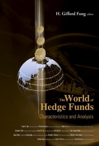 World Of Hedge Funds, The: Characteristics And Analysis by H. Gifford Fong 9789812563774